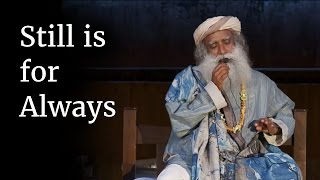 Still is for Always  Sadhguru [upl. by Iren460]