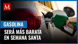 La gasolina será más barata en México durante Semana Santa 2024 te contamos la razón [upl. by Glynias]