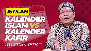 Istilah KALENDER quotISLAMquot VS KALENDER quotKAFIRquot Itu SANGAT TIDAK TEPAT Selamat Tahun Baru 1445 H [upl. by Boswell]