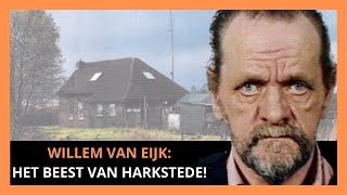 WILLEM VAN EIJK HET BEEST VAN HARKSTEDE [upl. by Idonah938]