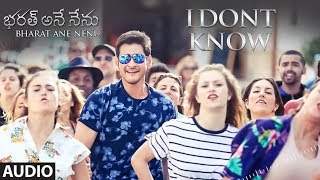 I Dont Know Full Song Audio  Bharat Ane Nenu Songs  Mahesh Babu Kiara Advani Devi Sri Prasad [upl. by Mcafee]