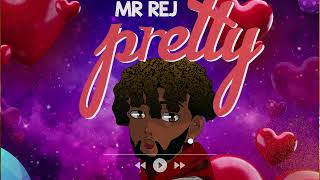 Pretty By Mr Rej Official Audio [upl. by Kirshbaum]