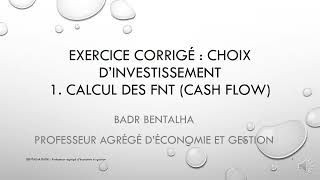 Choix dinvestissement  Calcul des Flux Nets de Trésorerie FNT Cash Flow CF EXERCICE CORRIGE 1 [upl. by Siana22]