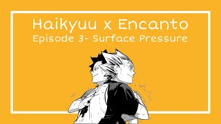 Haikyuu Texts x Encanto Surface Pressure [upl. by Nade559]