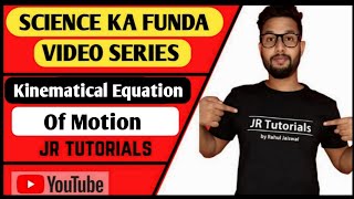 Kinematical Equation of Motion  Science Ka Funda Video Series  JR Tutorials [upl. by Pachton874]