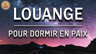 Louange et Adoration pour Dormir en Paix  Compilation Adoration et Louange Chrétienne [upl. by Crystie]