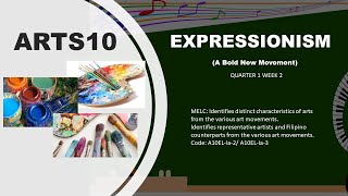 EXPRESSIONISM A BOLD NEW MOVEMENT  ARTS 10  QUARTER 1WEEK 2 [upl. by Annwahs360]