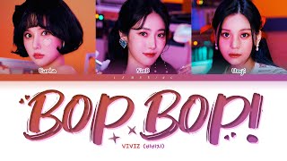 VIVIZ BOP BOP Lyrics 비비지 BOP BOP 가사 Color Coded LyricsHanRomEng [upl. by Dann]