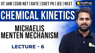 Michaelis Menten Mechanism in Chemical Kinetics  CSIR NETGATEIIT JAM Lec6 VedPrep Chem Academy [upl. by Ellehcyt]