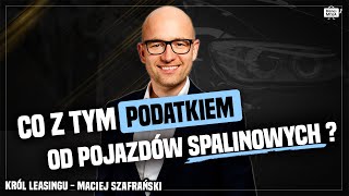 KONIEC SAMOCHODÓW A może MODA NA DIESLA Podatek od samochodów Maciej Szafrański Król Leasingu [upl. by Nylknarf629]