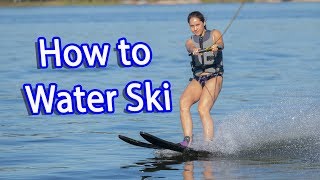 How to Water Ski for Beginners [upl. by Enirroc]