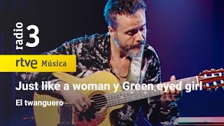 El Twanguero  “Just like a womanquot y “Green eyed girl”  Conciertos de Radio 3 2021 [upl. by Otila]