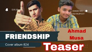 TEASER  SONG friendship  Ahmad raj  Musa Rajpoot [upl. by Ilam]