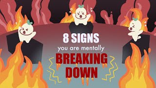 8 Signs Youre Mentally Breaking Down [upl. by Dunkin309]