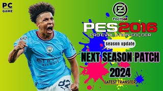 PES 2016 NEXT SEASON PATCH 2024 LATEST TRANSFER [upl. by Mannes]