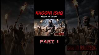 KHOONI ISHQ PART 1 shorts trendingshorts ishq horrorstories justice story ytshorts new [upl. by Ariec]