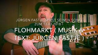 Flohmarkt  Musik amp Text Jürgen Fastje  sein Song zu 13032018 [upl. by Ariait]