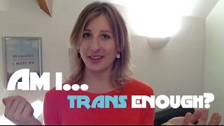 Am I Trans enough to transition [upl. by Aleek]