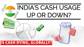 IS CASH DYING GLOBALLY  INDIAS USE OF CASH UP OR DOWN [upl. by Eisenberg]