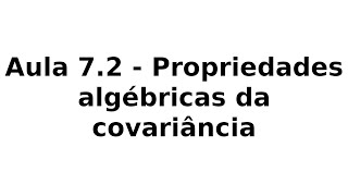 Aula 72  Propriedades algébricas da covariância [upl. by Adnilema]