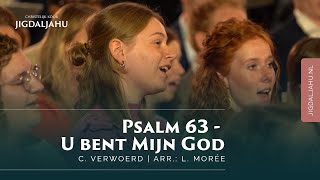 Psalm 63  U bent mijn God  Chr Koor Jigdaljahu [upl. by Roche]