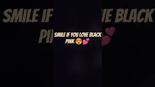 Smile if you love black pink [upl. by Greeley]