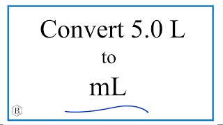 Convert 50 L to mL 5 Liters to Milliliters [upl. by Ettebab]