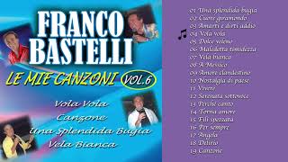 Franco Bastelli  Le mie canzoni Vol 6 ALBUM COMPLETO [upl. by Olag927]