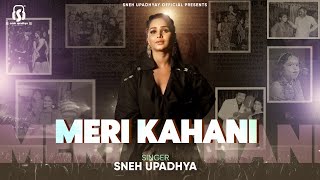 Meri Kahani  Sneh Upadhaya  Original Song [upl. by Etnovaj157]