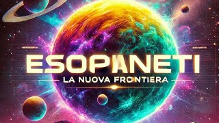 Esopianeti La Prossima Frontiera dell’Umanità 🚀 [upl. by Nodearb]