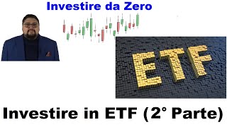 Investire in ETF 2° Parte cosa sono quali scegliere e perché sono diventati di successo [upl. by Nwotna]