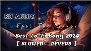 Best LoFi Song 2024  8D AUDIO   Slowed  Reverb   Feel The Songs Sadabahar Hindi Gaane [upl. by Nahs]