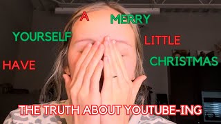 opening up about my experience as a youtuber AND Have Yourself A Merry Little Christmas [upl. by Aihtak]