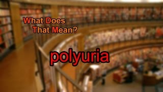 What does polyuria mean [upl. by Natsuj897]