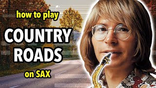 How to play Country Roads on Saxophone  Saxplained [upl. by Cammi]