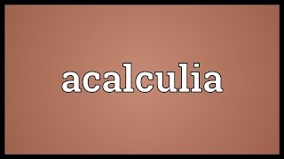 Acalculia Meaning [upl. by Nnor3]