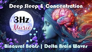 3Hz Binaural Brain Waves for Deep Sleep Focus amp Concentration  3 Frequency Sound Music [upl. by Schlicher]