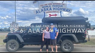 Overlanding the PanAmerican Highway  Ep 6 Start of the Alaska Highway [upl. by Htebazle11]