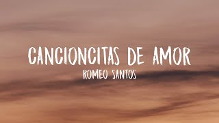 Romeo Santos  Cancioncitas de Amor LetraLyrics [upl. by Aklog]