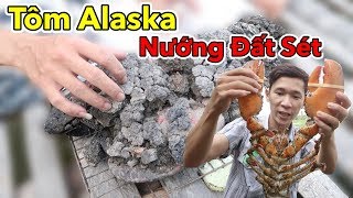 Lâm Vlog  Tôm Hùm Alaska Nướng Bùn  Tôm Alaska Nướng Đất Sét [upl. by Feenah121]