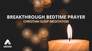 Undeniable Breakthrough Prayers While You Sleep  Abide Meditation Prayer Guide by Tyler [upl. by Fia878]