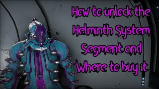 Warframe  How to unlock the Helminth System Segment and Where to buy it [upl. by Nert]