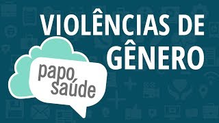 Papo Saúde  Violência de gênero [upl. by Leak831]