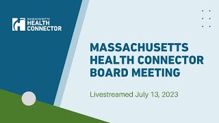 Massachusetts Health Connector Board Meeting  July 13 2023 [upl. by Annaet]