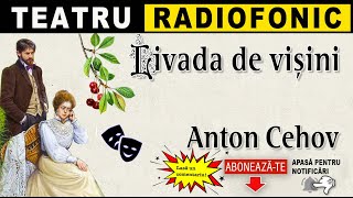 Anton Cehov  Livada de visini  Teatru radiofonic [upl. by Lindell]