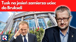 R Ziemkiewicz Tusk na jesień zamierza uciec do Brukseli  Polityczne Podsumowanie Tygodnia [upl. by Oona]