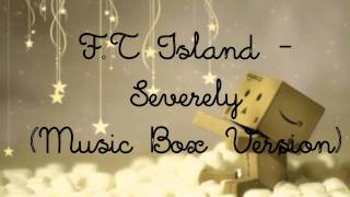 FT Island  Severely Music Box Version [upl. by Adnahs840]