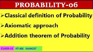 PROBABILITY06CLASSICAL AXIOMATIC APPROACH ADDITION THEOREM  CLASS12  IITJEE EAMCET [upl. by Tnattirb997]