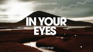 Robin Schulz Feat Alida  In Your Eyes Xsteer VIP Mix [upl. by Euhc46]