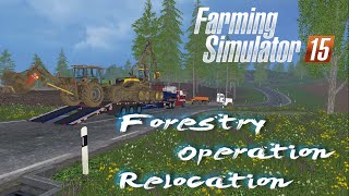 Farming Simulator 2015  Relocating the Forestry Operation [upl. by Mumford676]